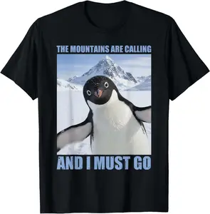 Cotton Funny Penguin Meme The Mountains are Calling TShirt