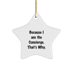 Funny Concierge Gifts from Friends - Concierge Star Ornament Because I Am The Concierge. That's Why. Christmas Unique Gifts