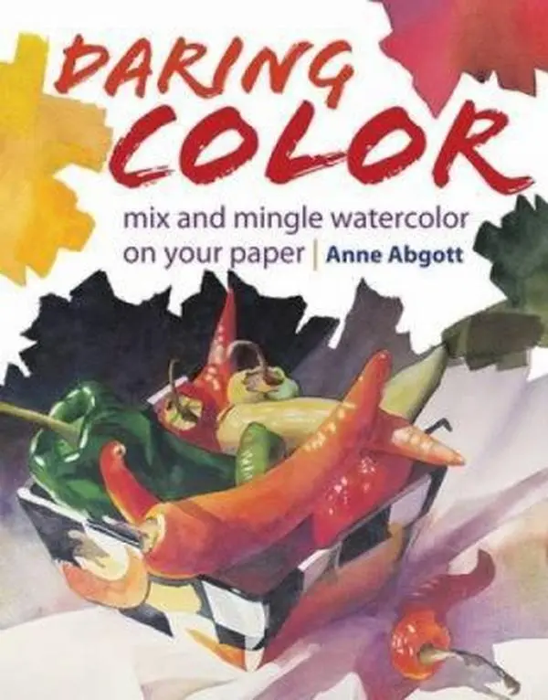 Used Book - Daring Color: Mix and Mingle Watercolor Tutorials by Anne Abgott (Paperback, English) - Art, Color Mixing, Creative Inspiration Resource
