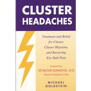 USED-Cluster Headaches, Treatment and Relief: Treatment and Relief for Cluster, Cluster Migraine, and Recurring Eye-Stab Pain by Goldstein, Michael (Paperback)