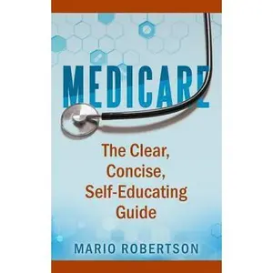 USED-Medicare: The Clear, Concise, Self-Educating Guide by Robertson, Mario (Paperback)