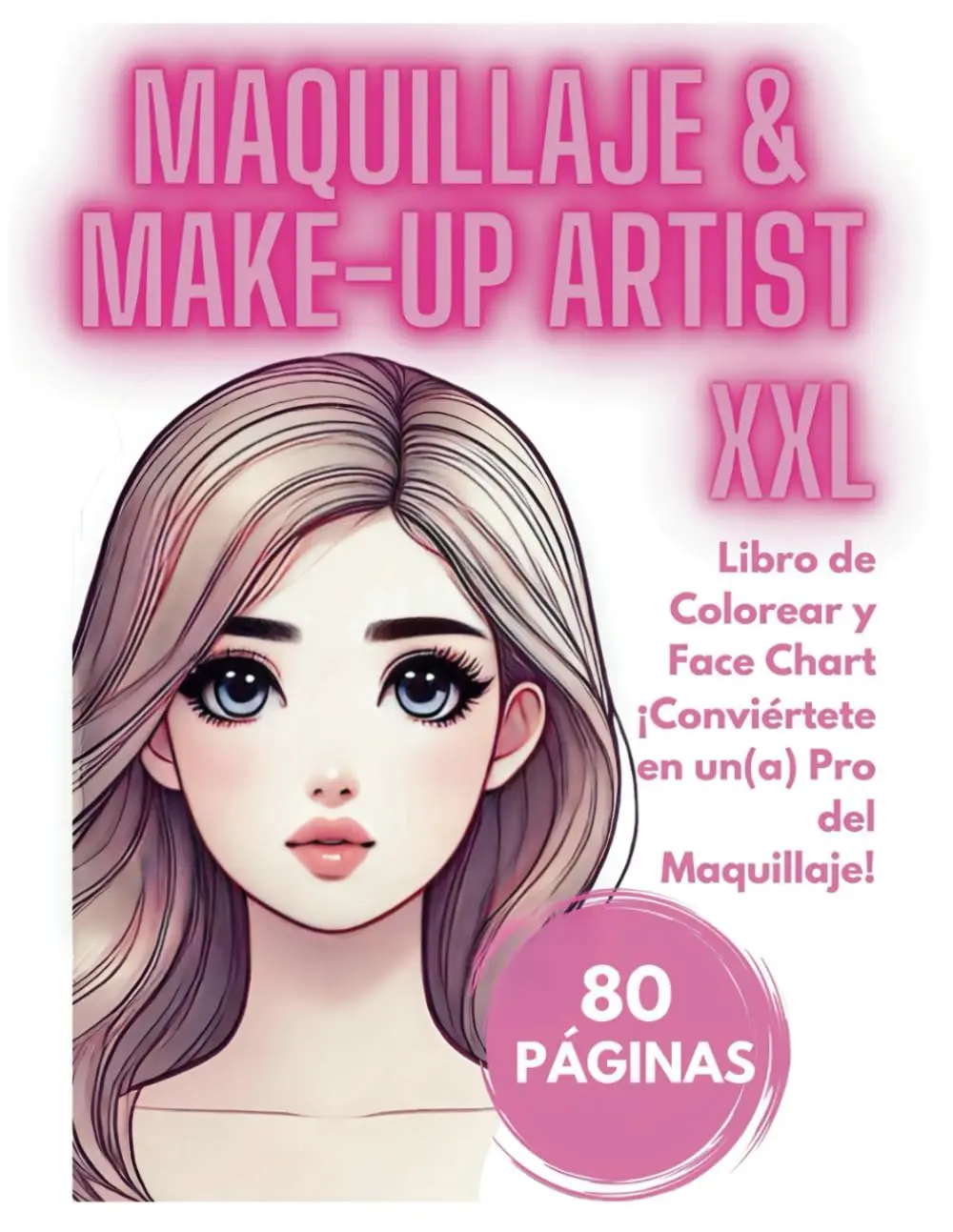 Libro XXL de Maquillaje y Face Charts – Conviértete en un(a) Make-up Artist: 80 Páginas para Colorear, Practicar y Aprender Maquillaje como un(a) Profesional (Spanish Edition)