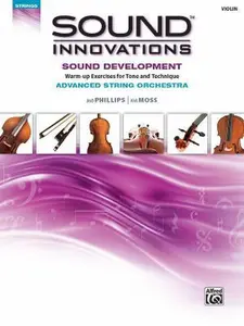 USED-Sound Innovations for String Orchestra -- Sound Development (Advanced): Warm-Up Exercises for Tone and Technique for Advanced String Orchestra (Violin by Phillips, Bob (Paperback)