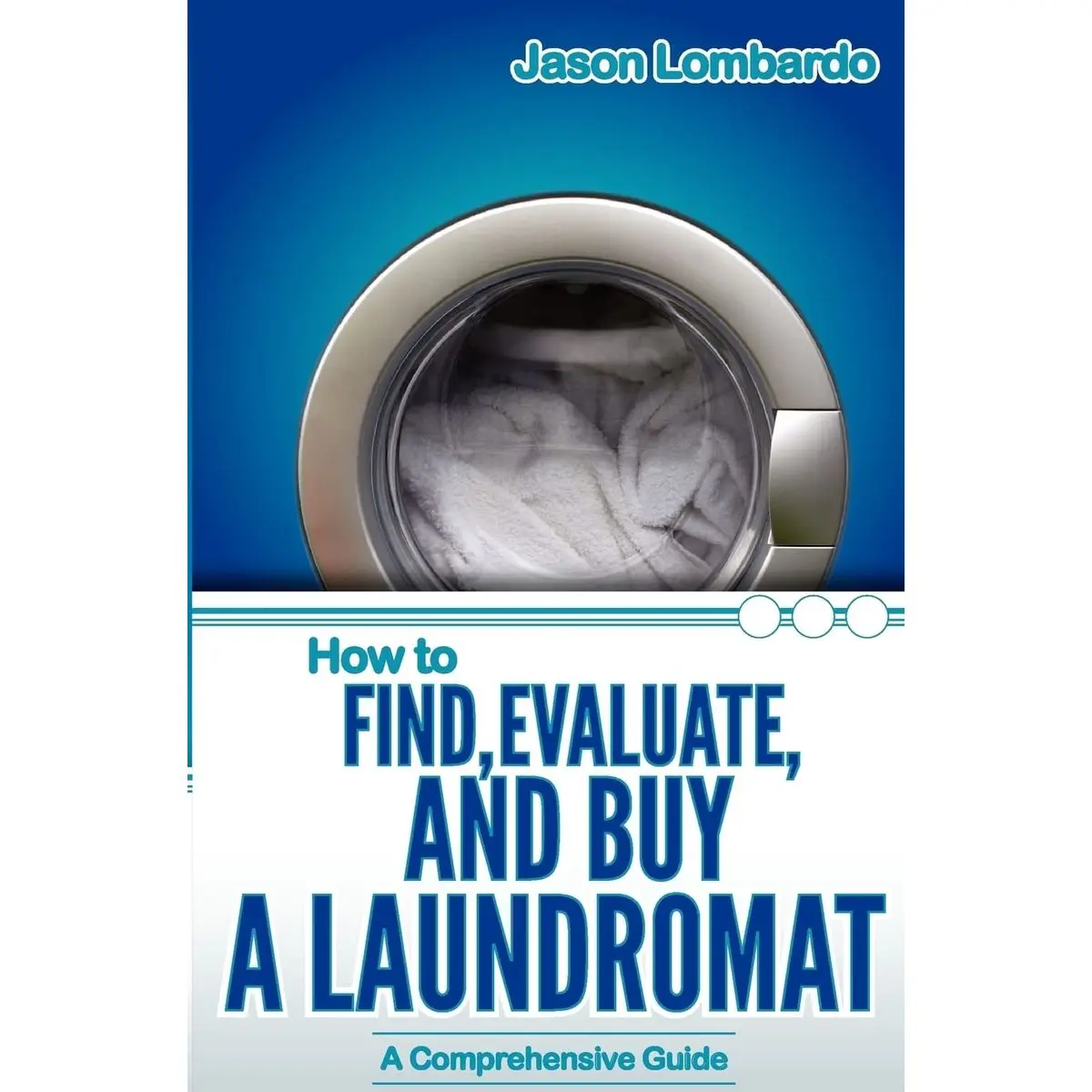 How To Find, Evaluate, and Buy a Laundromat Paperback – May 6, 2010
