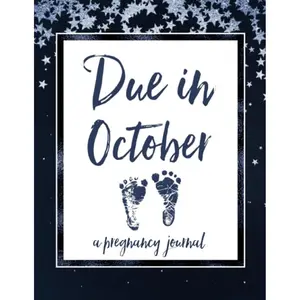 Due in October A Pregnancy Journal: 40 Weeks of Guided Journaling for Moms to Be | Maternity Keepsake Notebook | Milestone Trackers, Checklists, Organizers Paperback – January 10, 2020