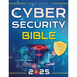 Cybersecurity Bible: The Complete Guide to Detect, Prevent and Manage Cyber Threats | Includes Practical Tests & Hacking Tips for IT Security Specialists
