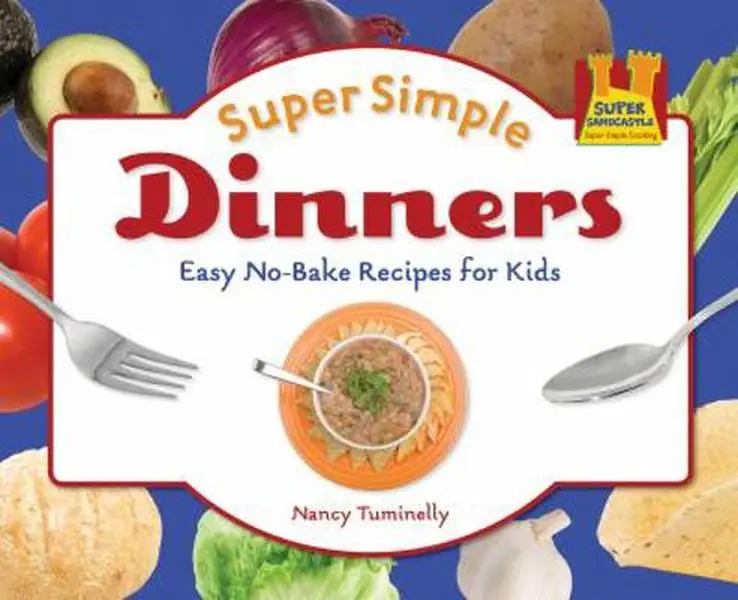 USED-Super Simple Dinners: Quick Dinner Ideas for Kids, No-Bake Recipes by Nancy Tuminelly (Library Binding, School & Educational Office Stationery Supply), Home Cooking