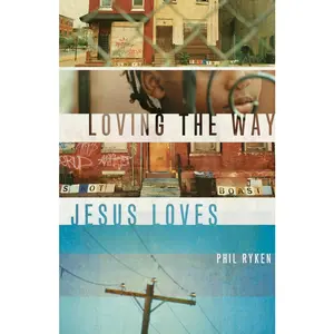 USED-Loving the Way Jesus Loves by Ryken, Philip Graham (Paperback)