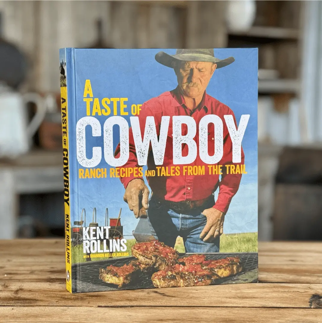 Taste of Cowboy Cookbook - Kent Rollins Western Food - Honest Recipes, Simple Ingredients Irresistible Ranch
