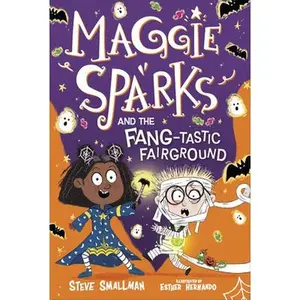 Maggie Sparks and the Fang-Tastic Fairground: Book 6 -- Steve Smallman, Hardcover