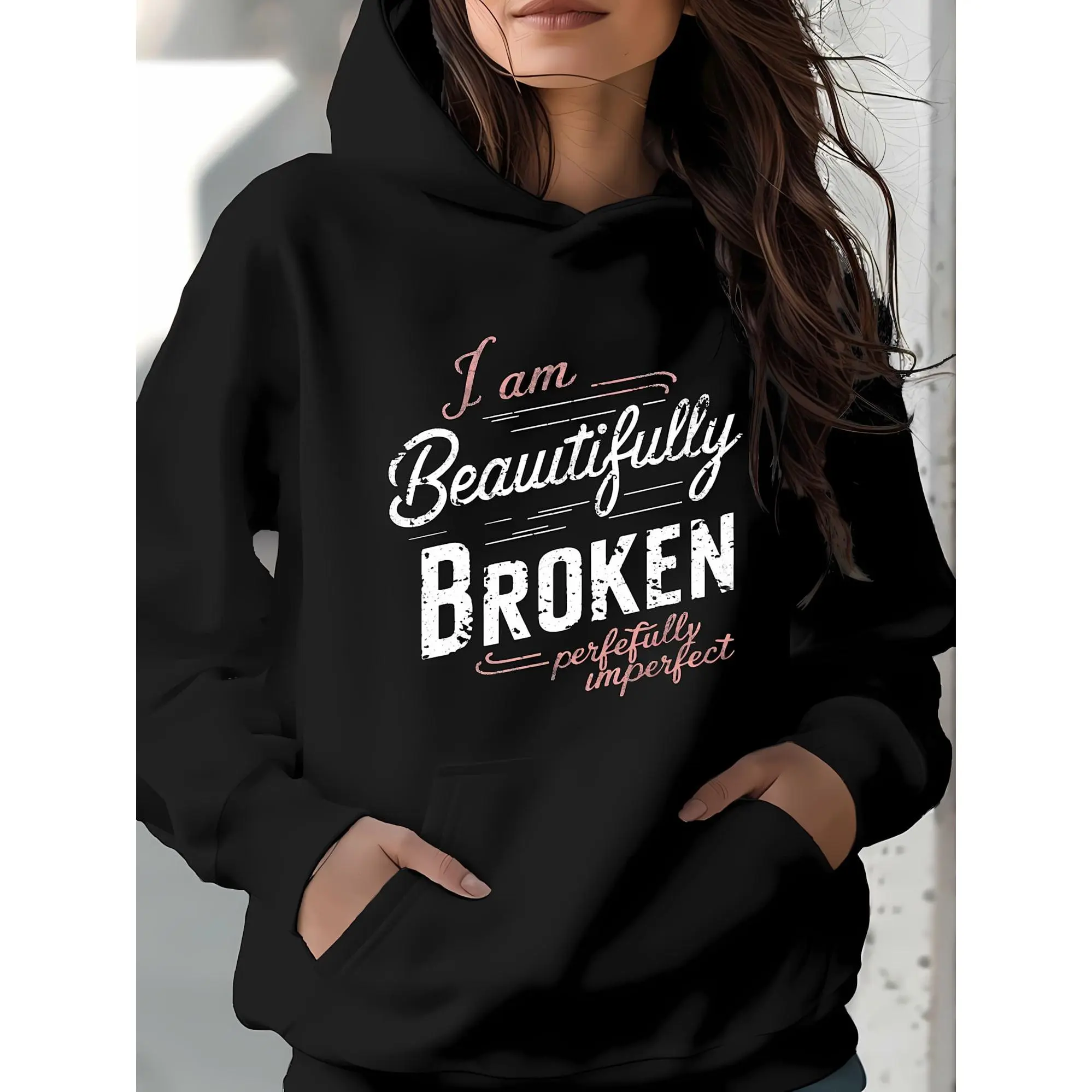 Women Hoodie With "I Am Beautifully Broken Perfectly Imperfect" Printed, Women Plus Size, Long-Sleeve Hooded Style, Meaningful Quote, Suitable For Autumn/Winter, Reflective Casual Wear, Comfortable Fit For Daily Use.
