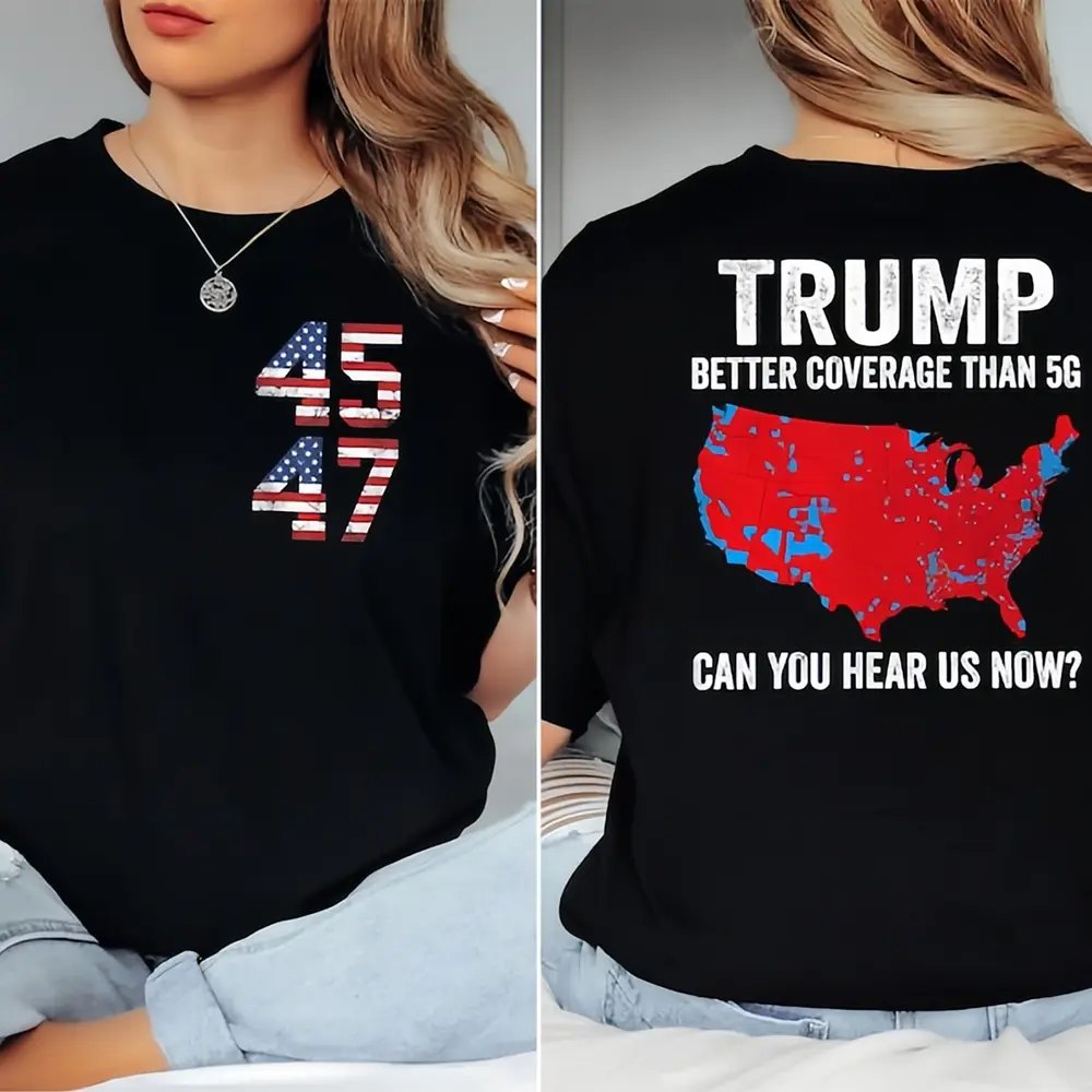 “Trump Better Coverage Than 5G” T-shirt, “Trump Can You Hear Us Now” T-shirt, “President Trump” T-shirt, “Support Trump” T-shirt, “Trump Republican” T-shirt, round neck