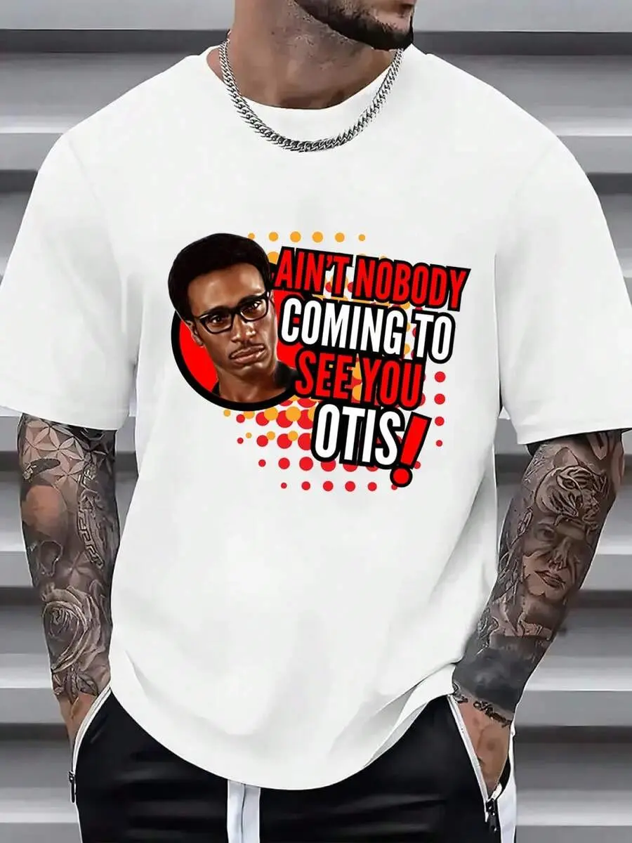 Ain't Nobody Coming To See You Otis Funny T-Shirt Black Casual Short Sleeve Crewneck All-Season Comfort Cotton Regular Fit Classic Knit