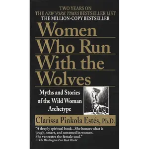 Women Who Run with the Wolves: Myths and Stories of the Wild Woman Archetype Mass Market Paperback – November 27, 1996