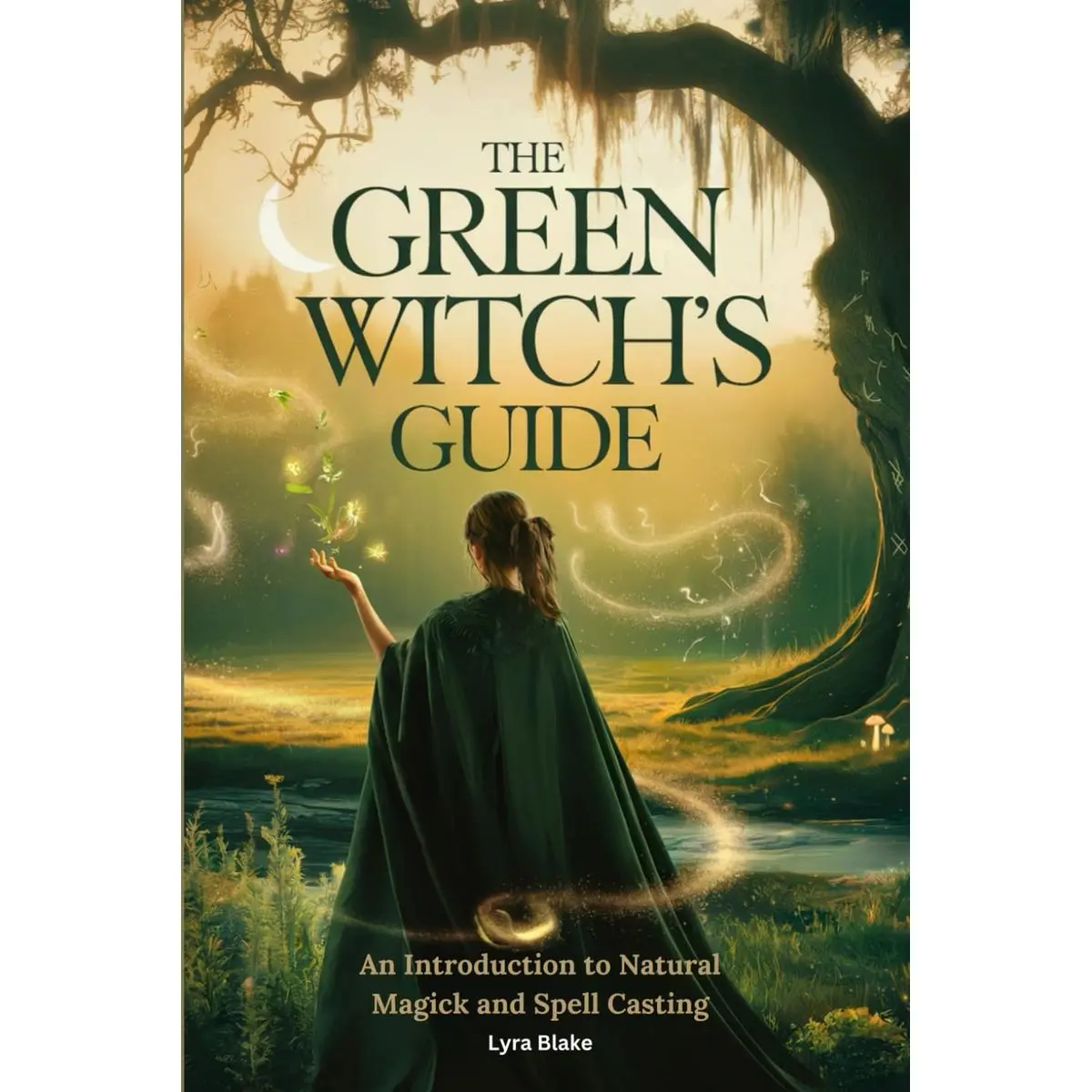 The Green Witch’s Guide: An Introduction to Green Magick and Spellcasting | A Comprehensive Step By Step Guide | Witchcraft for Beginners (Practical Witchcraft) Paperback – January 31, 2025