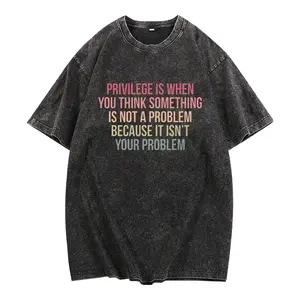 Privilege is When You Think Something Isn't a Problem Vintage washed cotton T-shirt, Hoodie and Sweatshirt for autumn and winter,Retro Feminist Gift Shirt, Empowering Tee for Women Female Women's Rights Tshirts