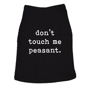 Dog Shirt Don't Touch Me Peasant Funny Pet Novelty Puppy Offensive Graphic Tee for Dogs Introvert Shirt For Dogs Funny Dog Puppy TShirt Black