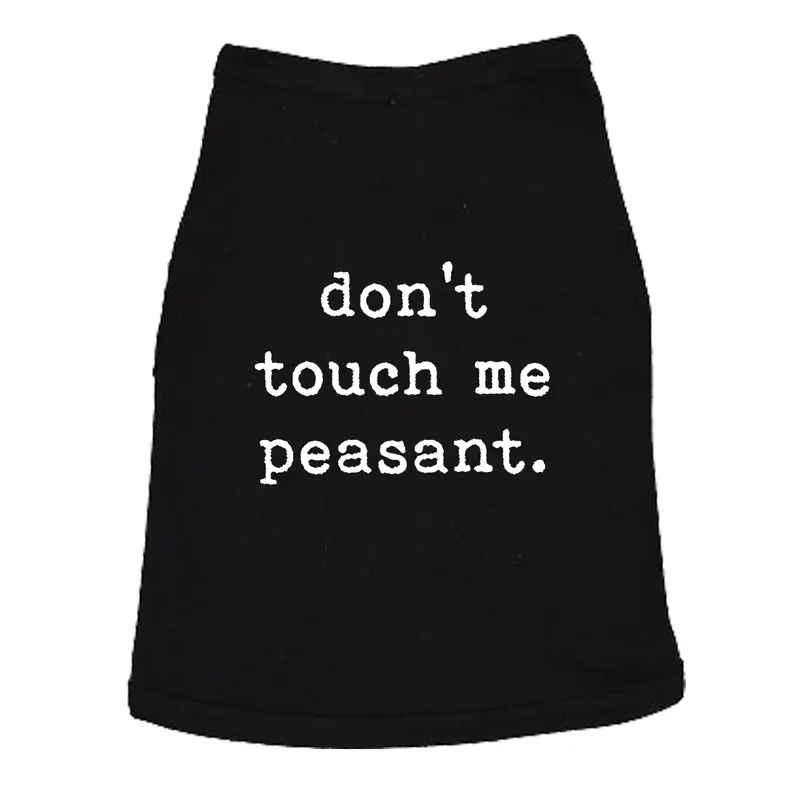 Dog Shirt Don't Touch Me Peasant Funny Pet Novelty Puppy Offensive Graphic Tee for Dogs Introvert Shirt For Dogs Funny Dog Puppy TShirt Black