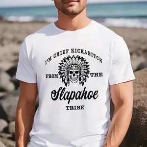 I'm Chief Kickabitch From The Slapahoe Tribe Shirt, I'm Chief Pokalotatwat From The Tribe Indigenous Native America Tshirt, Indian Chief Hoodie, Unisex Sweater Pullover Tee