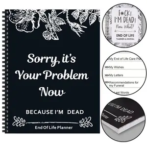 Notebook Death End of Life Planner: Sorry, It’s Your Problem Now, Because I'm Dead, Funny Notebook Book Notepad, Simple Business Office Book, Final Wishes and End-of-life Arrangements Emergency Binder, Office Stationery & Supplies