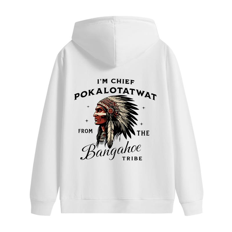 I'M CHIEF POKALOTATWAT FROM THE BANGAHOE TRIBE, Funny Hoodie Unisex