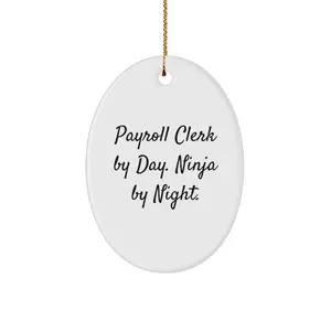 Payroll Clerk Gifts for Him by Friends and Family - Oval Ornament with Funny Quote - 'Payroll Clerk By Day. Ninja By Night.' Christmas Unique Gifts