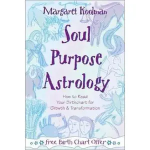 USED-Soul Purpose Astrology: How to Read Your Birth Chart for Growth & Transformation by Margaret Koolman (Paperback)