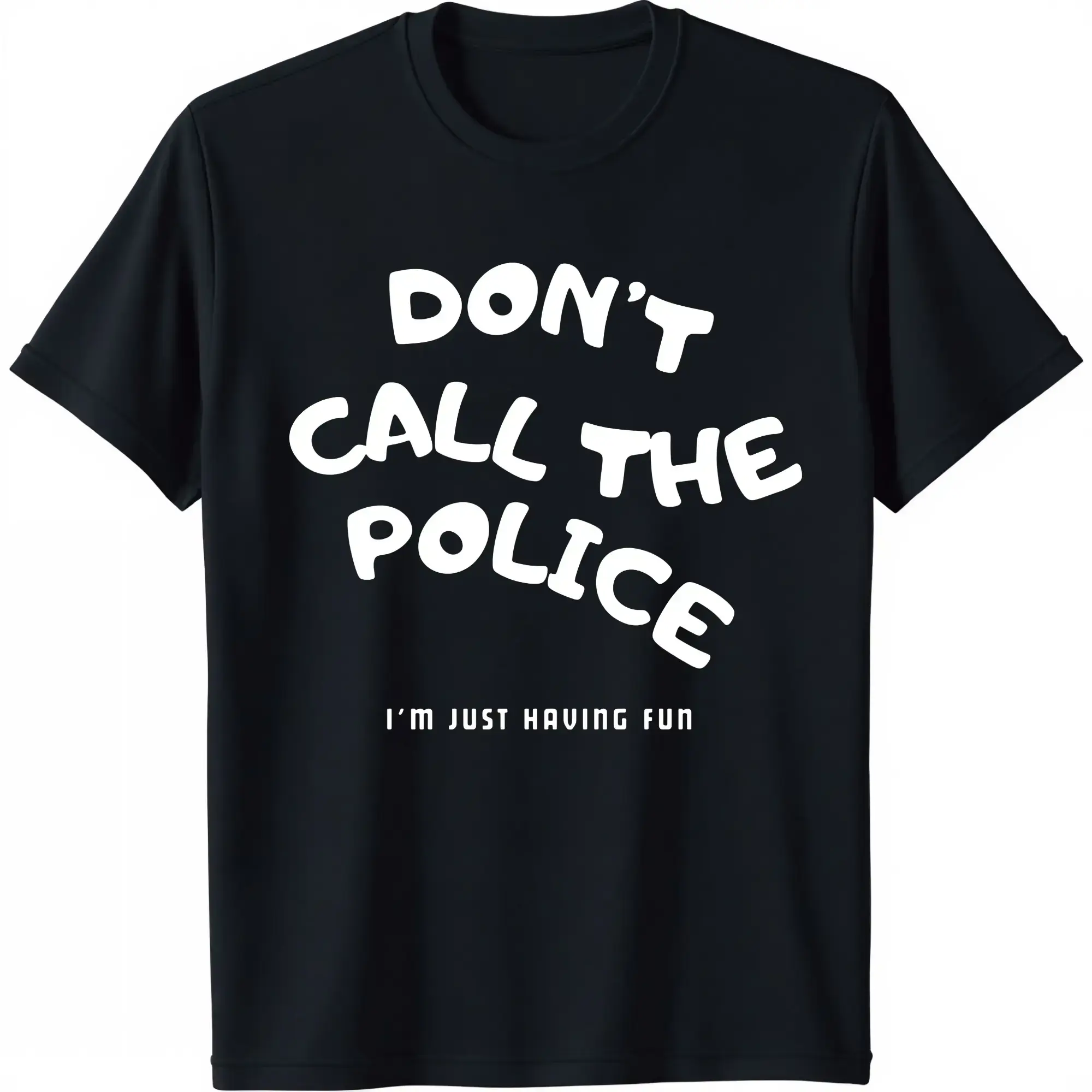 Dont Call The Police Funny Graphic T-Shirt - Unisex, Gift for All,Funny T Shirt,Graphic T Shirts,Good Graphic Tees,Funny Graphic Tee,Trendy T-Shirts,Graphic Tees,Custom T Shirts Aesthetic Baseball