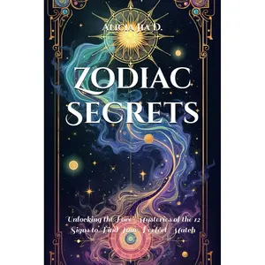 Zodiac Secrets: Unlocking the Love Mysteries of the 12 Signs to Find Your Perfect Match (Mysticism &Witchcraft) Paperback – October 2, 2024