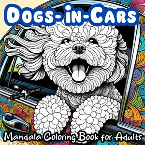 "DOGS-IN-CARS" A Mandala Coloring Book for Boys, Girls, Teens, Men, Women, Adults and Seniors: Large Cute Easy Fun Humorous Activity Book of 50 ... Mindful Inspirational Meditation Dog Images Paperback – January 24, 2024