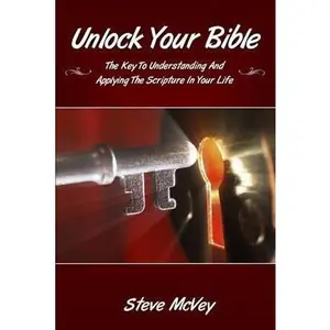 USED-Unlock Your Bible: The Key to Understanding and Applying the Scriptures in Your by McVey, Steve (Paperback)