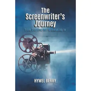 The Screenwriter's Journey: From Starting Out to Breaking In Paperback – June 16, 2020