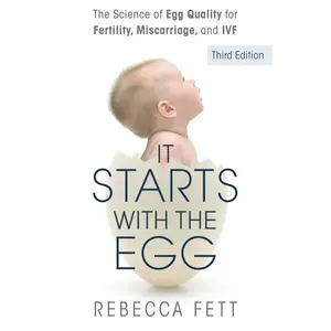It Starts with the Egg: The Science of Egg Quality for Fertility, Miscarriage, and IVF (Third Edition) Paperback – August 29, 2023