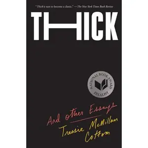Thick: And Other Essays -- Tressie McMillan Cottom, Paperback