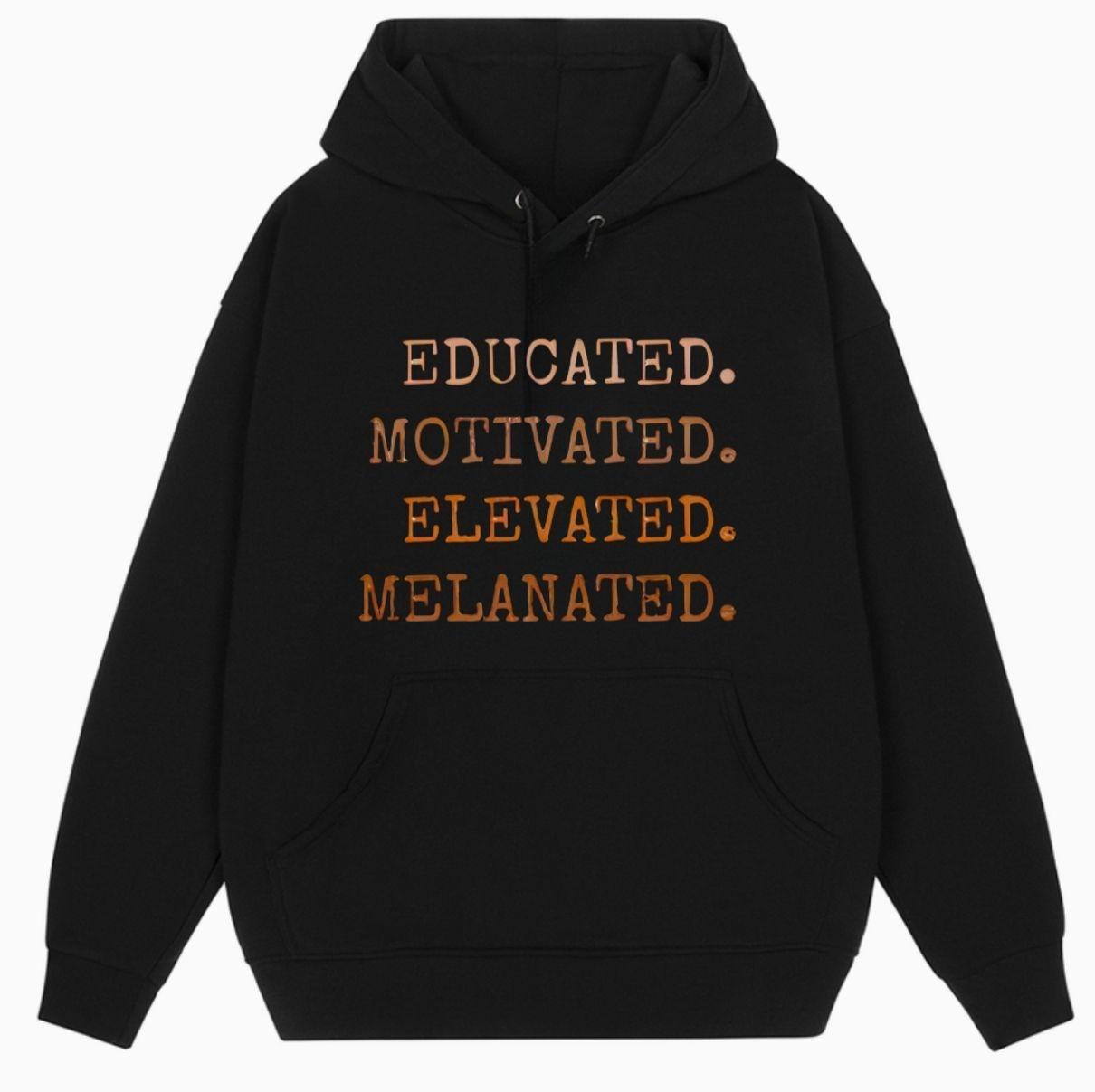 Educated Motivated Elevated Melanated Hoodie, Black History Month Crewneck, Black Girl Magic Hoodie, Gift For Men And Women.