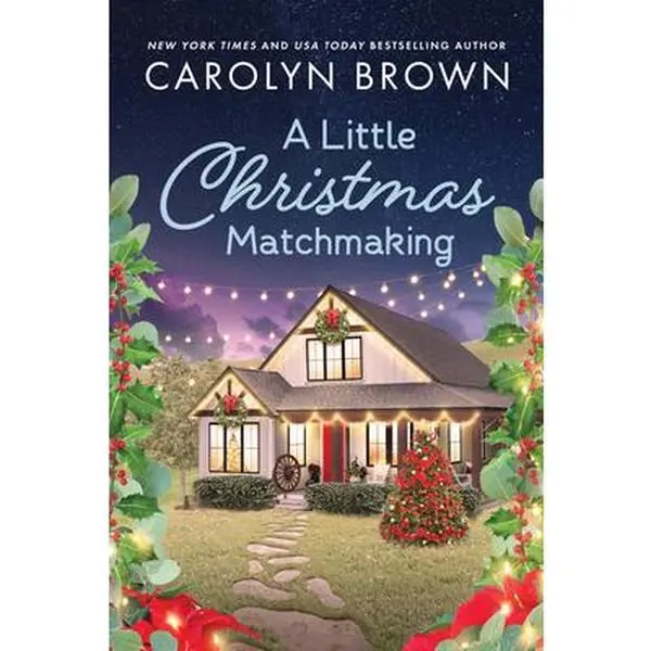 A Little Christmas Matchmaking: Carolyn Brown's Contemporary Romance Paperback, New York Times Bestseller with Mistletoe & Matchmaking Shenanigans