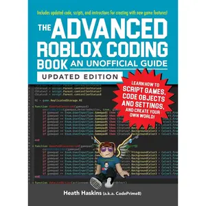 The Advanced Roblox Coding Book: An Unofficial Guide, Updated Edition: Learn How to Script Games, Code Objects and Settings, and Create Your Own World! (Unofficial Roblox Series) Paperback – May 24, 2022