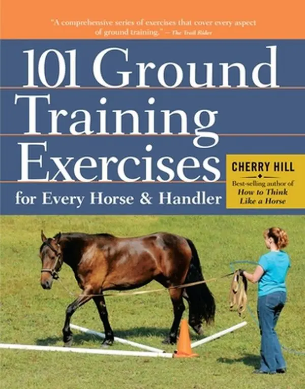 101 Ground Training Exercises for Horse Owners - Cherry Hill, Spiral Bound, Comb or Coil Book with In-Hand and Guide-Line Skills, Step-by-Step Language, Lesson Reviews