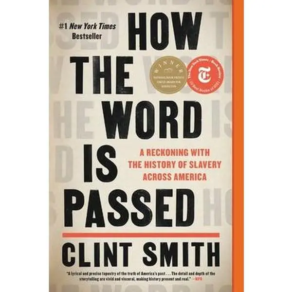 How the Word Is Passed: A Reckoning with the History of Slavery Across America -- Clint Smith, Paperback