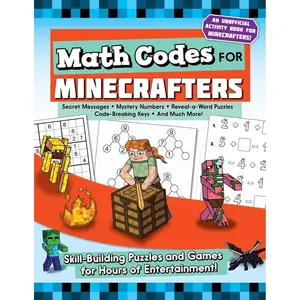 Math Codes for Minecrafters: Skill-Building Puzzles and Games for Hours of Entertainment! Paperback – February 4, 2020