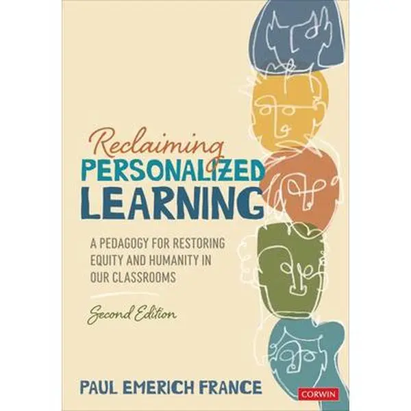 USED-Reclaiming Personalized Learning: A Pedagogy for Restoring Equity and Humanity in Our Classrooms by France, Paul Emerich (Paperback)
