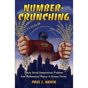 USED-Number-Crunching: Taming Unruly Computational Problems from Mathematical Physics to Science Fiction by Nahin, Paul J. (Hardcover)
