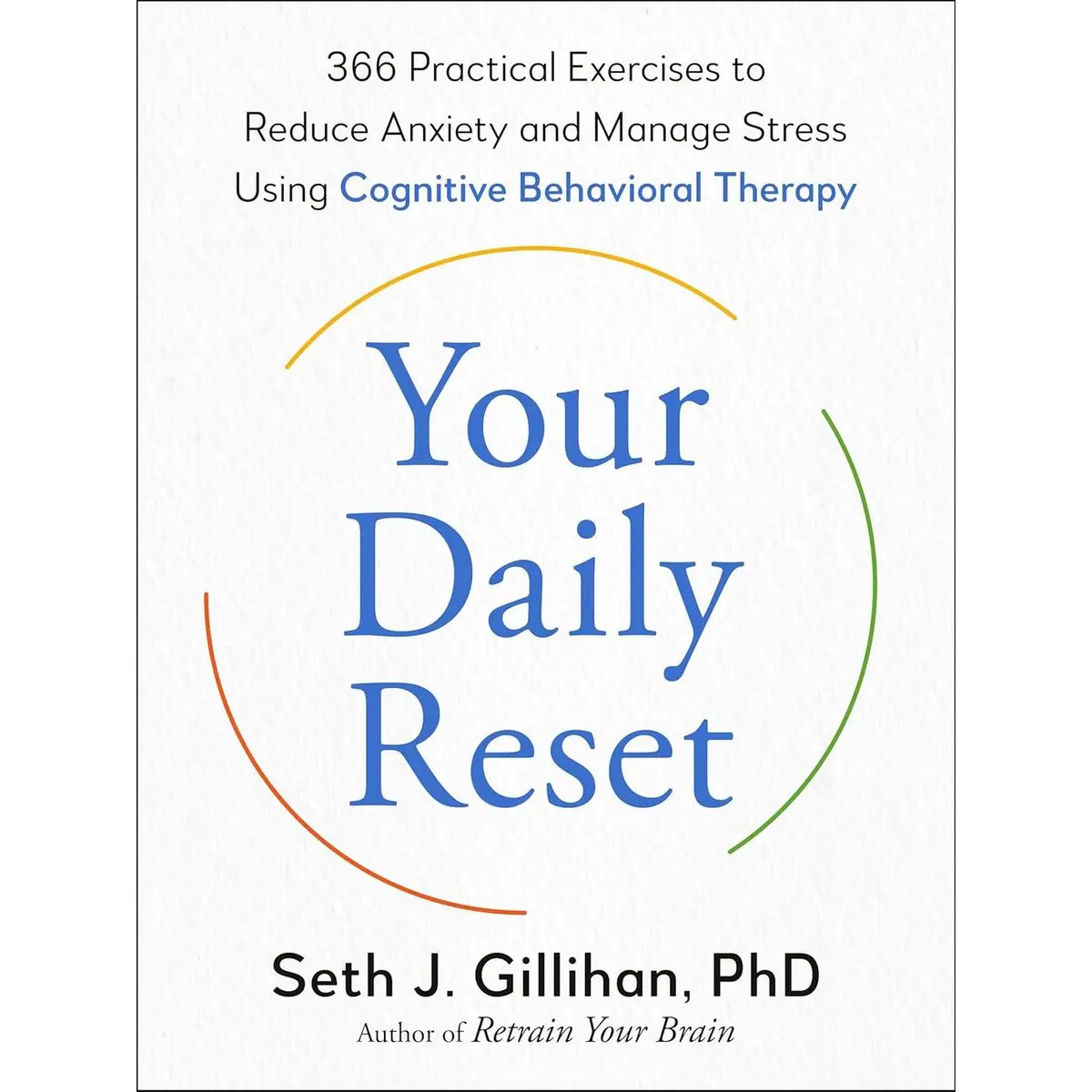 Your Daily Reset: 366 Practical Exercises to Reduce Anxiety and Manage Stress Using Cognitive Behavioral Therapy Paperback – October 21, 2025