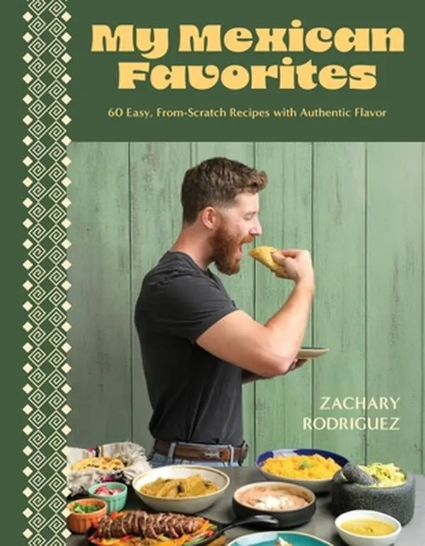 Mexican Cuisine Cookbook: English Edition with Cultural Insights, Classics, Insider Tips & Tricks - 60 Easy From-Scratch Recipes (Chili Rellanos, Tequila Lime Steak Quesadillas) by Zachary Rodriguez (Paperback)
