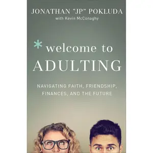 Welcome to Adulting: Navigating Faith, Friendship, Finances, and the Future Paperback – September 4, 2018