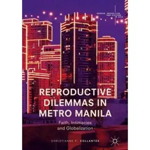 USED-Reproductive Dilemmas in Metro Manila: Faith, Intimacies and Globalization by Collantes, Christianne F. (Hardcover)