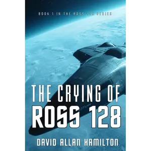 The Crying of Ross 128: Book 1 in the Ross 128 First Contact Trilogy (The Ross 128 Action Science Fiction Series) Paperback – June 24, 2018