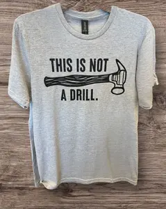 NOT A DRILL TEE