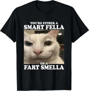 100% CottonYou're Either A Smart Fella Or A Fart Smella Funny Cat Meme T-Shirt