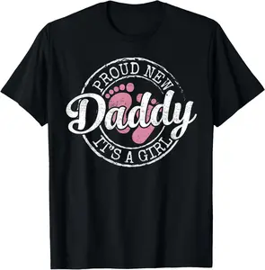 100% Cotton Proud New Daddy It's A Girl Dad To Be Gifts 1st Time Father T-Shirt